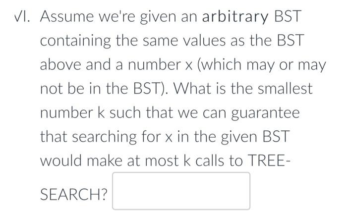 1 6 Co 3 16 4 7 19 1 13 8 9 10 11 12 Vi Assume We Re Given An Arbitrary Bst Containing The Same Values As The Bst Abo 2