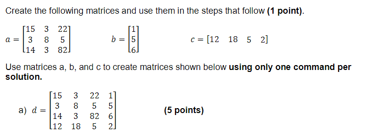 Create The Following Matrices And Use Them In The Steps That Follow 1 Point 15 3 221 A 3 8 5 14 3 82 B 5 16 1 1