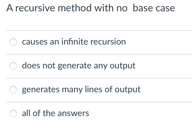 A Recursive Method With No Base Case Causes An Infinite Recursion Does Not Generate Any Output Generates Many Lines Of O 1