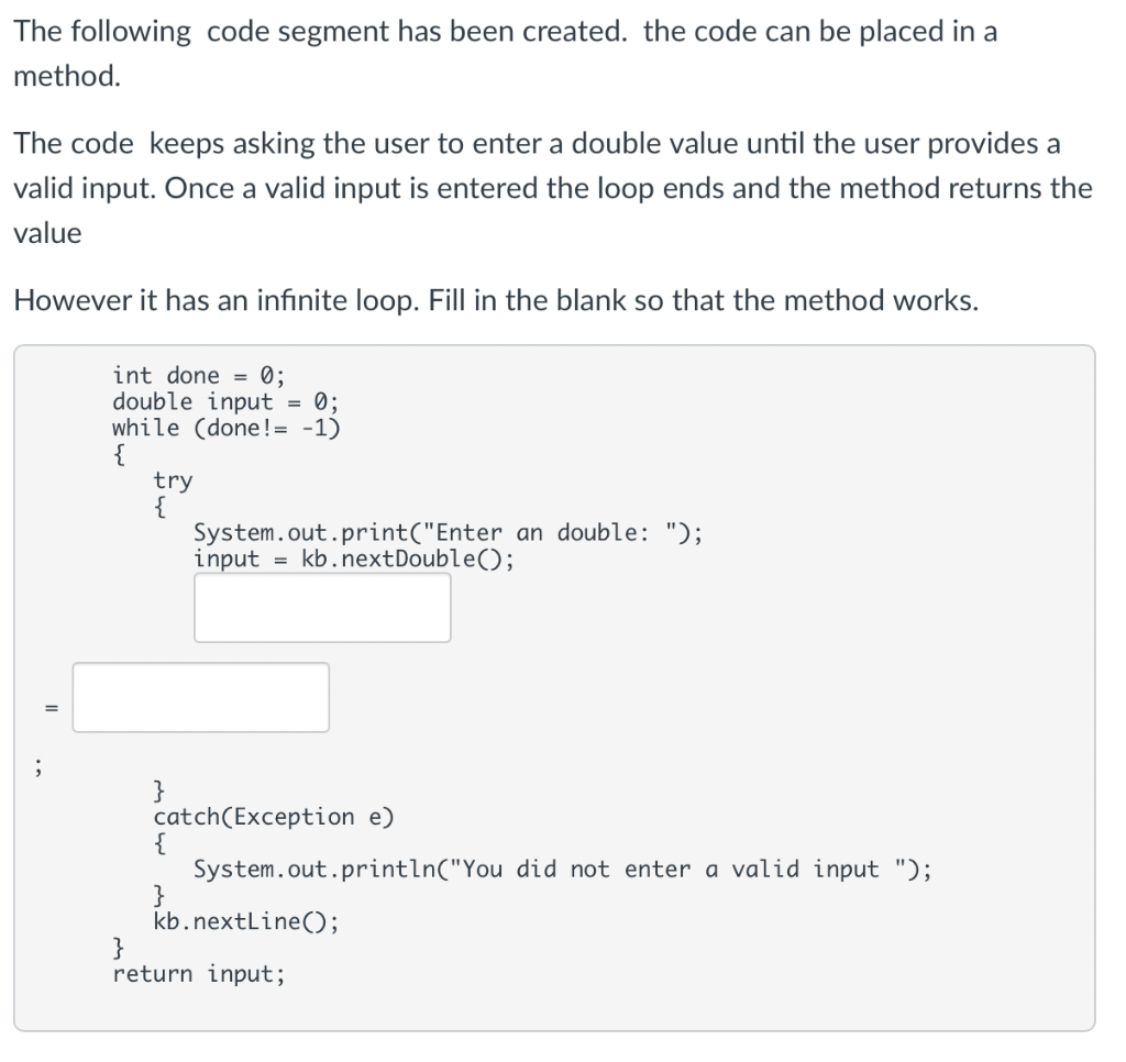 The Following Code Segment Has Been Created The Code Can Be Placed In A Method The Code Keeps Asking The User To Enter 1