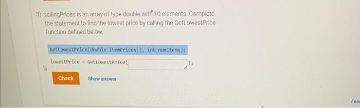 3 Selling Prices Is An Array Of Type Double With 10 Elements Complete The Statement To Find The Lowest Price By Callin 1