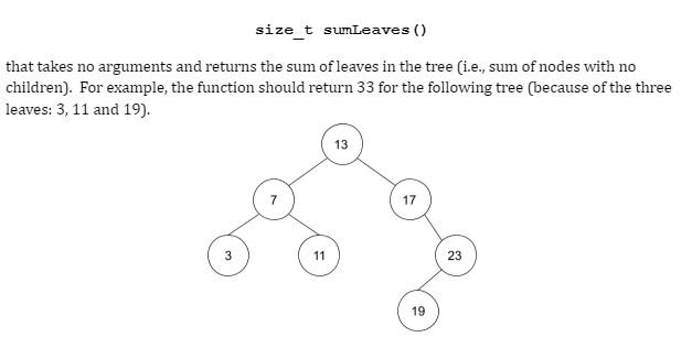 Size T Sumleaves That Takes No Arguments And Returns The Sum Of Leaves In The Tree I E Sum Of Nodes With No Childr 1
