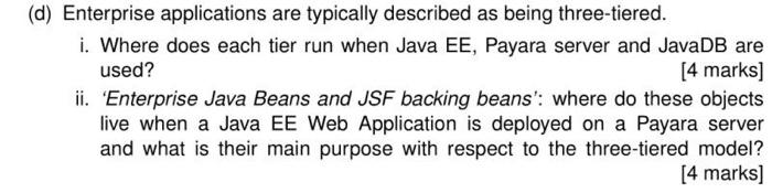 D Enterprise Applications Are Typically Described As Being Three Tiered I Where Does Each Tier Run When Java Ee Pay 1