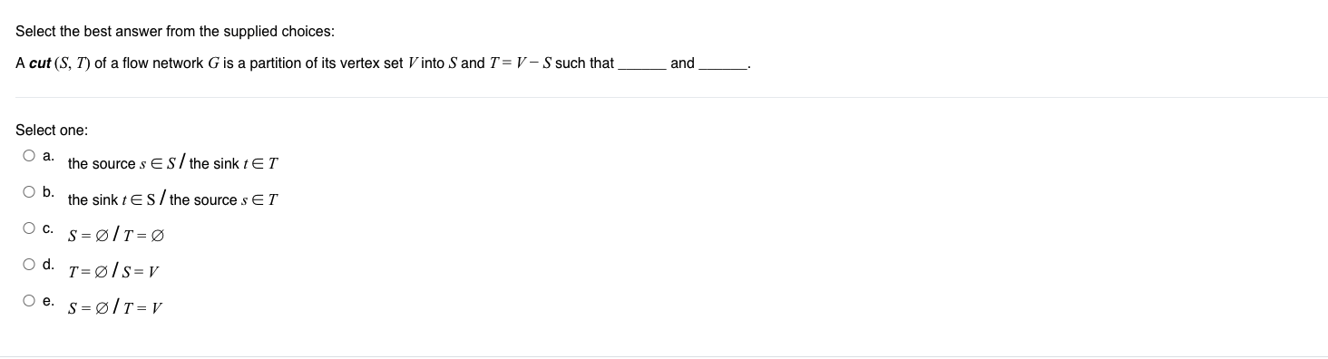 Select The Best Answer From The Supplied Choices A Cut S T Of A Flow Network G Is A Partition Of Its Vertex Set V In 1