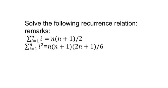 Solve The Following Recurrence Relation Remarks X 1 I N N 1 2 1 1 I2 N N 1 2n 1 6 Zi 1