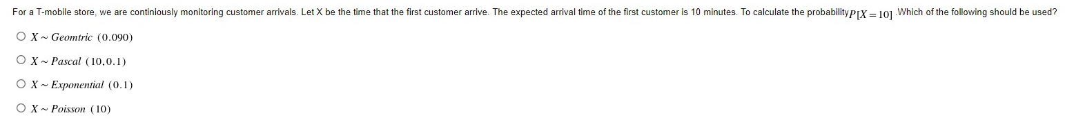 For A T Mobile Store We Are Continiously Monitoring Customer Arrivals Let X Be The Time That The First Customer Arrive 1
