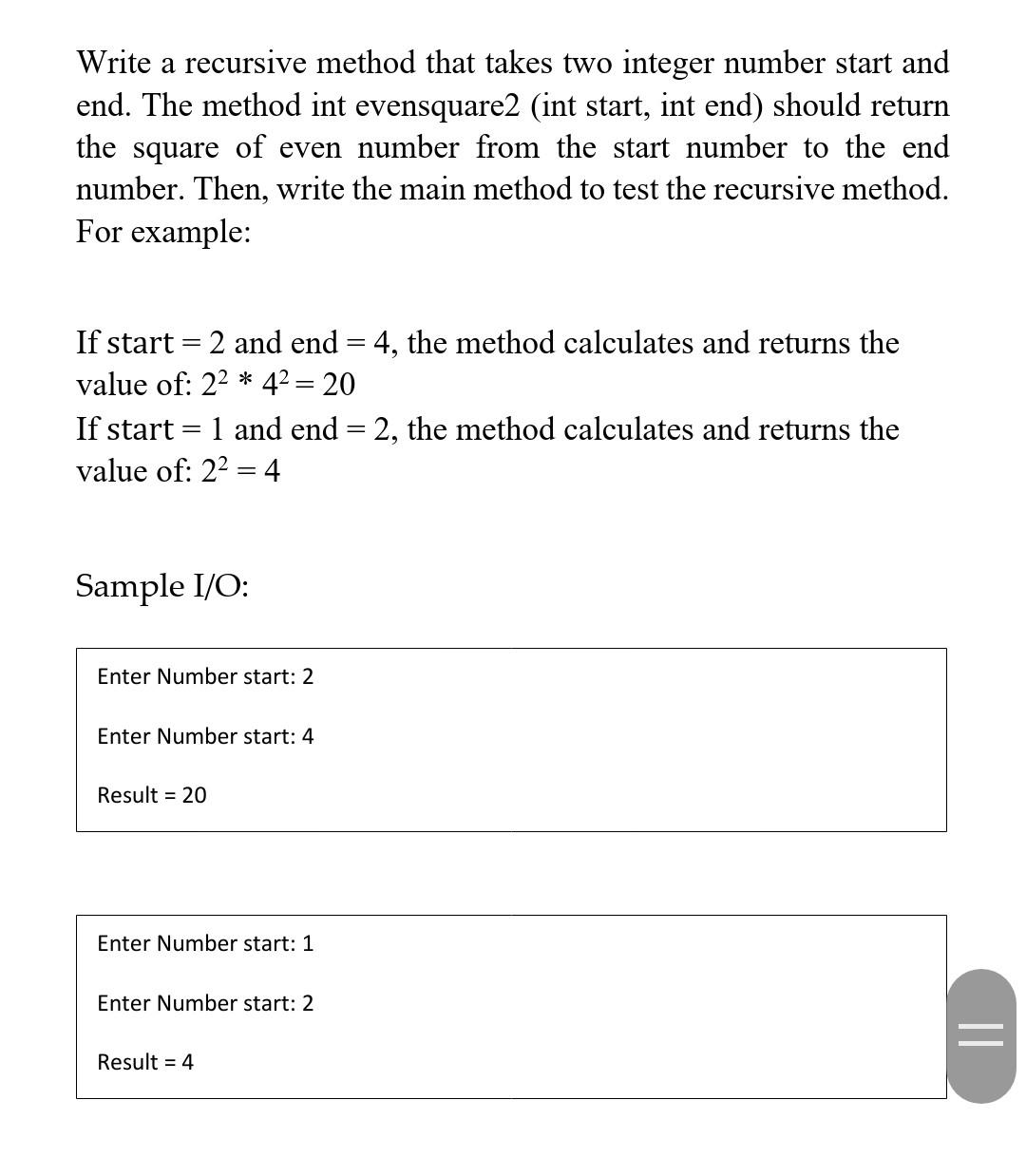 Write A Recursive Method That Takes Two Integer Number Start And End The Method Int Evensquare2 Int Start Int End Sh 1
