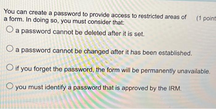 You Can Create A Password To Provide Access To Restricted Areas Of A Form In Doing So You Must Consider That A Passwo 1