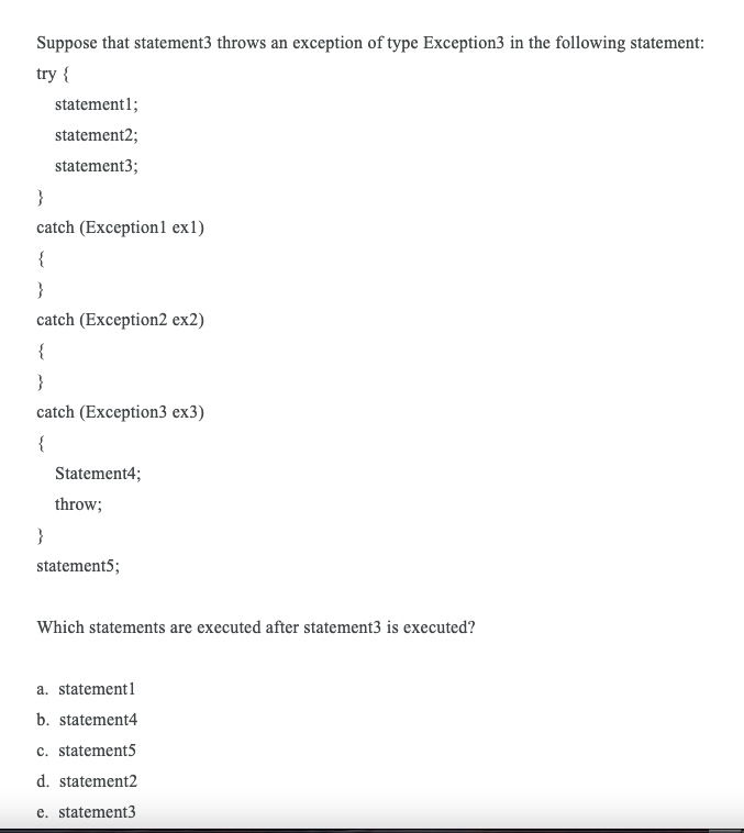 Suppose That Statement3 Throws An Exception Of Type Exception3 In The Following Statement Try Statementl Statement2 1