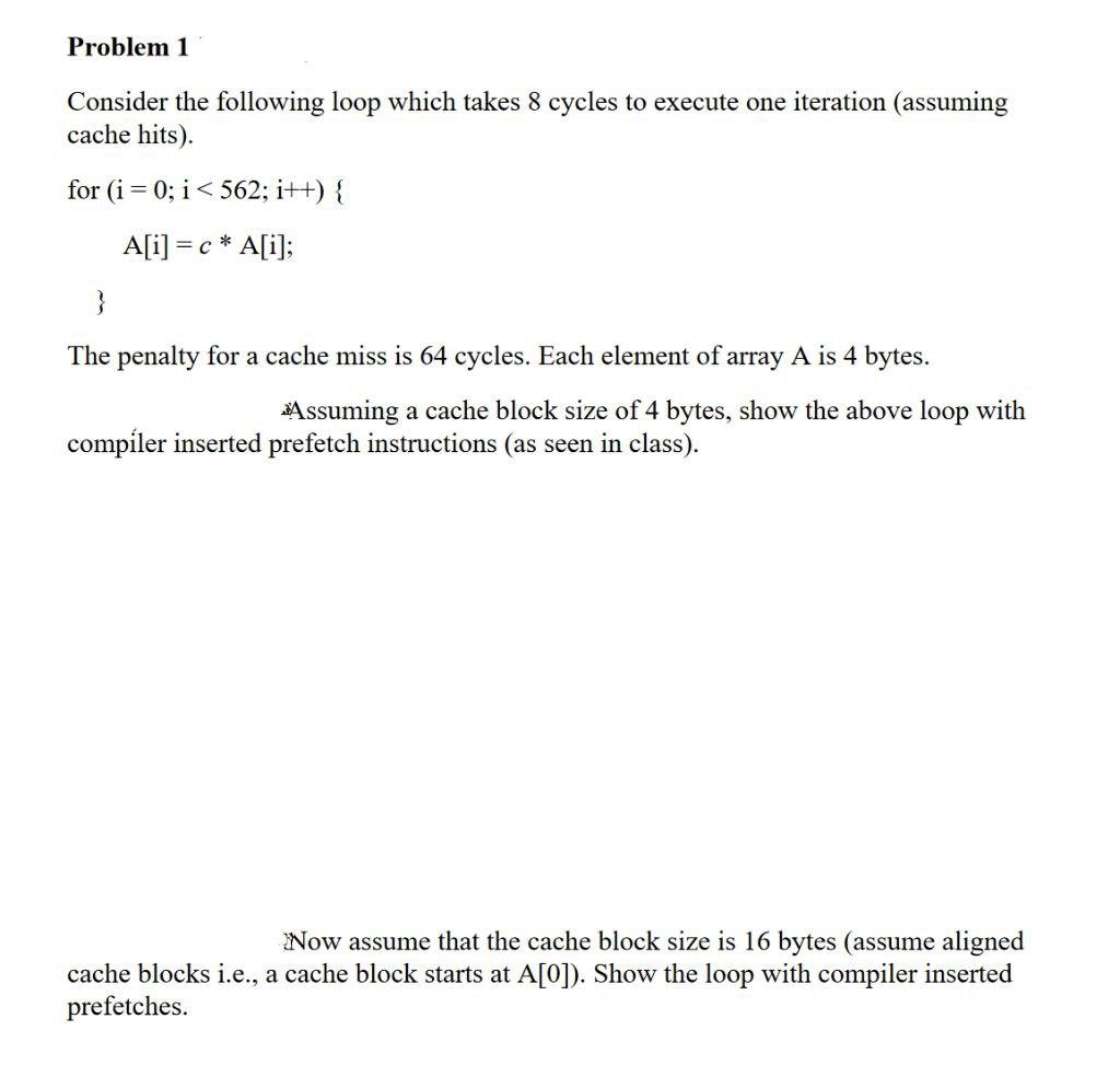 Problem 1 Consider The Following Loop Which Takes 8 Cycles To Execute One Iteration Assuming Cache Hits For I 0 I 1
