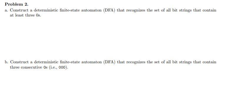 Problem 2 A Construct A Deterministic Finite State Automaton Dfa That Recognizes The Set Of All Bit Strings That Con 1