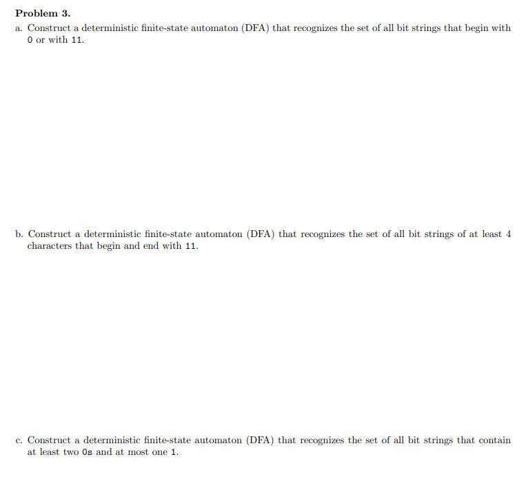 Problem 3 A Construct A Deterministic Finite State Automaton Dfa That Recognizes The Set Of All Bit Strings That Beg 1