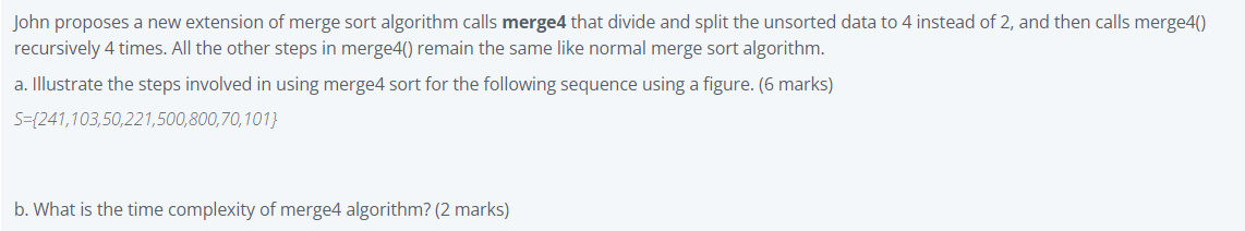 John Proposes A New Extension Of Merge Sort Algorithm Calls Merge4 That Divide And Split The Unsorted Data To 4 Instead 1