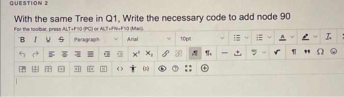 Question 2 With The Same Tree In Q1 Write The Necessary Code To Add Node 90 For The Toolbar Pross Alt F10 Pc Or Alt 1