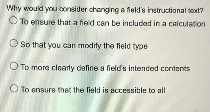 Why Would You Consider Changing A Field S Instructional Text To Ensure That A Field Can Be Included In A Calculation So 1