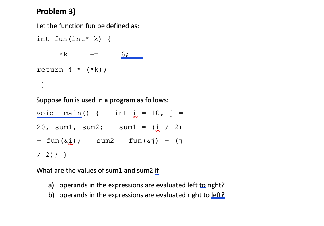 Problem 3 Let The Function Fun Be Defined As Int Fun Int K K 6 Return 4 K Suppose Fun Is Used In A P 1