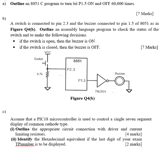 A Outline An 8051 C Program To Turn Bit P1 5 On And Off 60 000 Times 7 Marks B A Switch Is Connected To Pin 2 3 And 1
