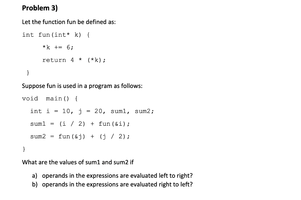 Problem 3 Let The Function Fun Be Defined As Int Fun Int K K 6 Return 4 Suppose Fun Is Used In A Pr 1