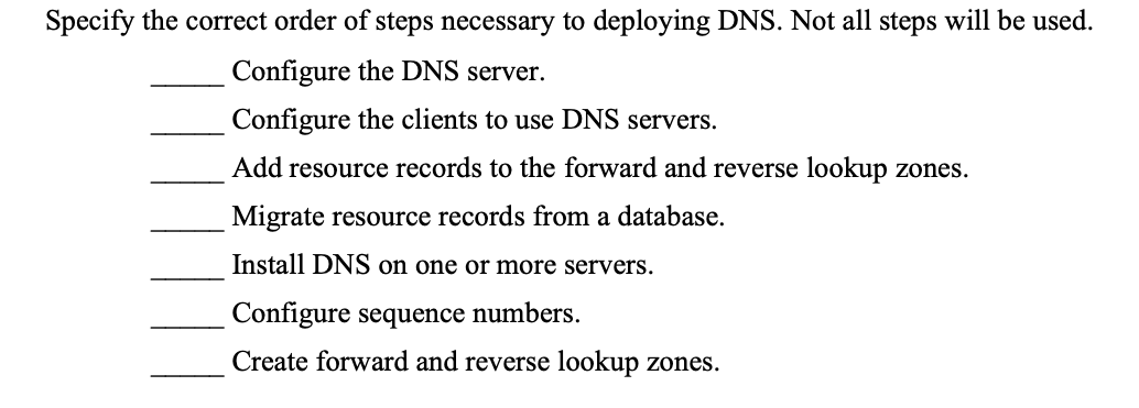 Specify The Correct Order Of Steps Necessary To Deploying Dns Not All Steps Will Be Used Configure The Dns Server Con 1