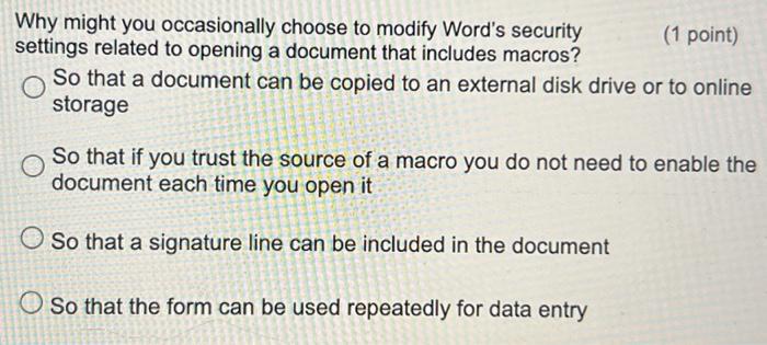 Why Might You Occasionally Choose To Modify Word S Security 1 Point Settings Related To Opening A Document That Includ 1