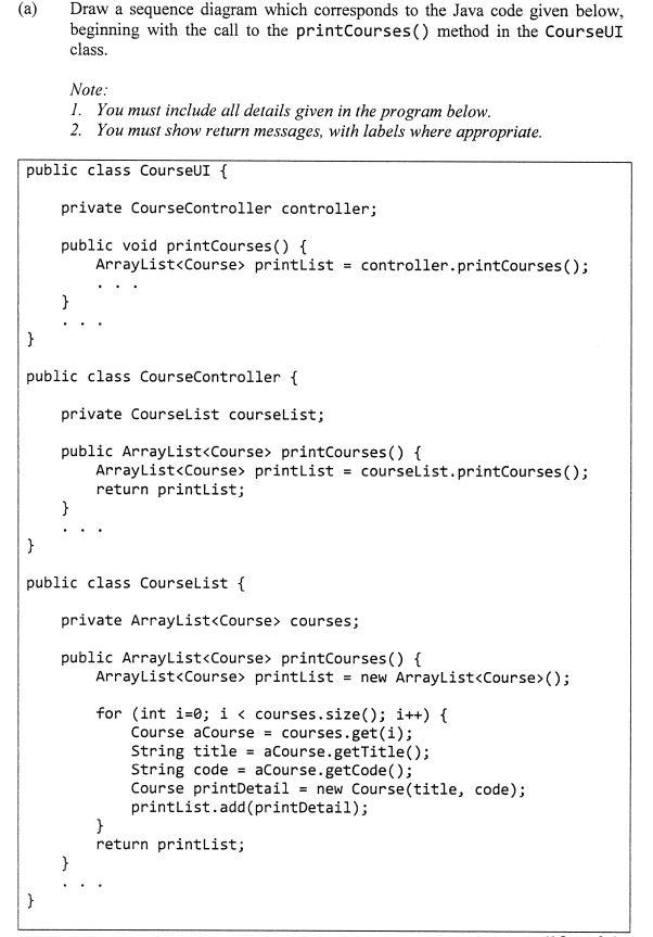 A Draw A Sequence Diagram Which Corresponds To The Java Code Given Below Beginning With The Call To The Printcourses 1