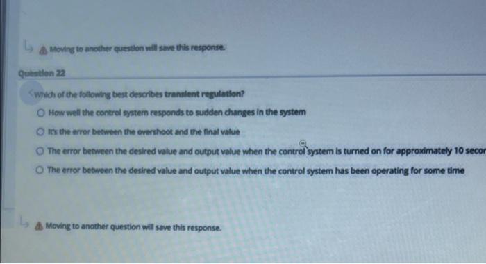 Moving To Another Question Will Save This Response Question 22 Which Of The Following Best Describes Transient Regulati 1