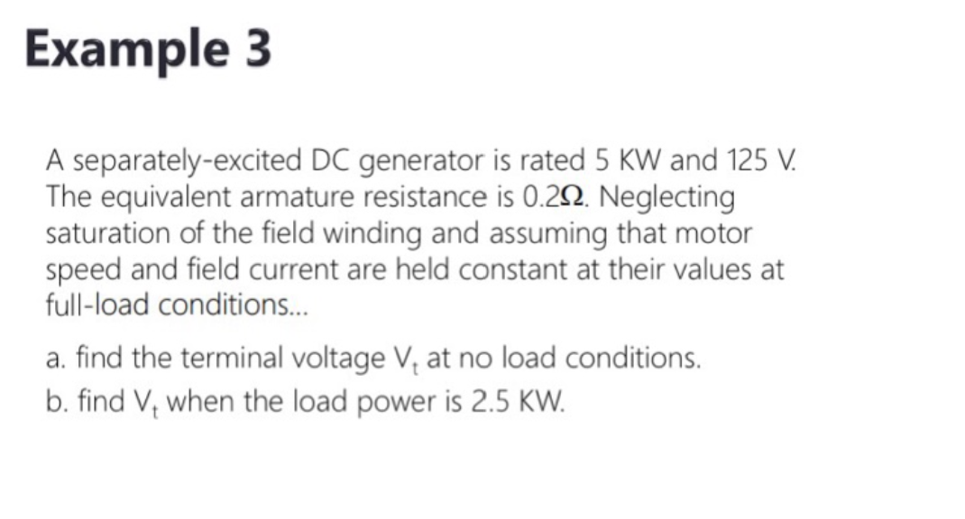 Example 3 A Separately Excited Dc Generator Is Rated 5 Kw And 125 V The Equivalent Armature Resistance Is 0 222 Neglec 1