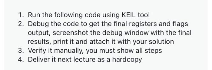 1 Run The Following Code Using Keil Tool 2 Debug The Code To Get The Final Registers And Flags Output Screenshot The 1