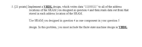 5 21 Points Implement A Vhdl Design Which Writes Data 11100111 To All Of The Address Locations Of The Sram You Des 1