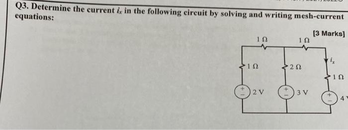 Q3 Determine The Current Is In The Following Circuit By Solving And Writing Mesh Current Equations 3 Marks 112 122 1 1