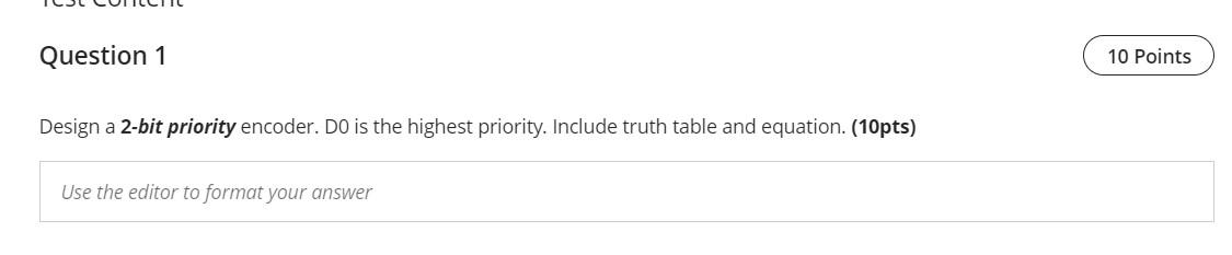 Question 1 10 Points Design A 2 Bit Priority Encoder Do Is The Highest Priority Include Truth Table And Equation 10p 1