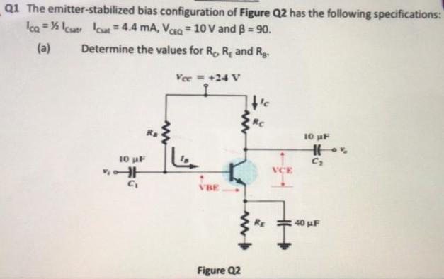 Q1 The Emitter Stabilized Bias Configuration Of Figure Q2 Has The Following Specifications Ica Xi I 4 4 Ma Vcea 1 1