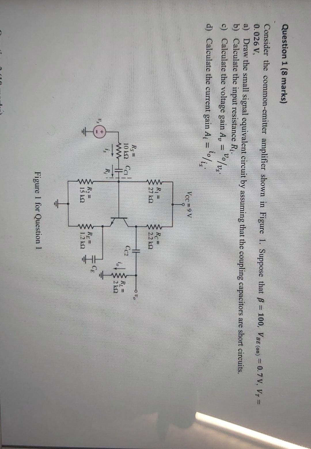 Question 1 8 Marks Consider The Common Emitter Amplifier Shown In Figure 1 Suppose That B 100 Vbe On 0 7 V V 1