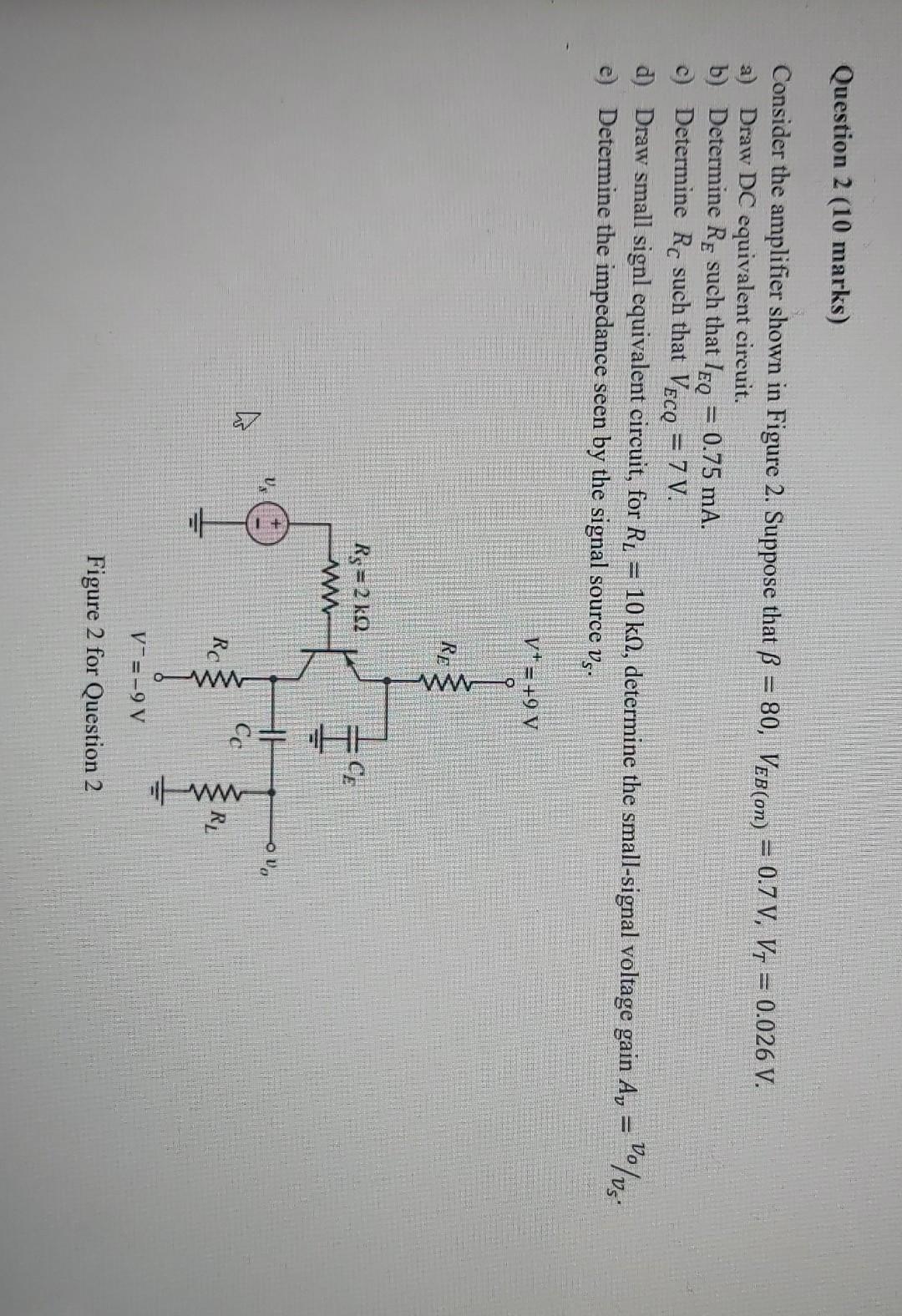 Question 2 10 Marks Consider The Amplifier Shown In Figure 2 Suppose That Ss 80 Veb On 0 7 V V 0 026 V A D 1