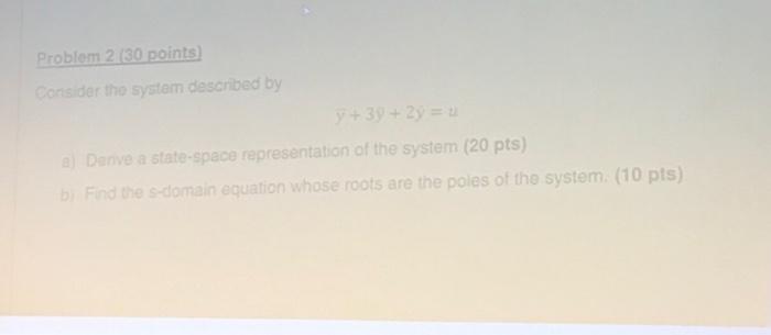 Problem 230 Points Corder To System Described By Y 3y 2y Danve A State Space Representation Of The System 20 Pts 1