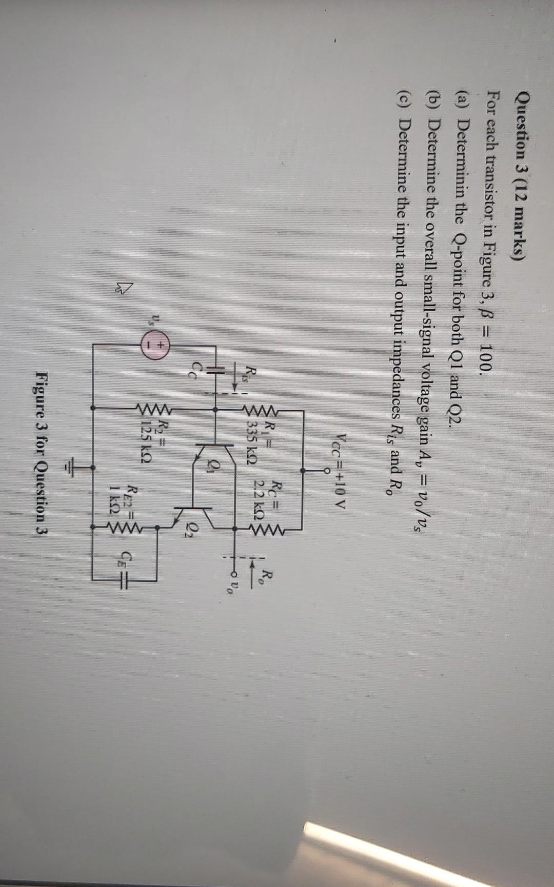 Question 3 12 Marks For Each Transistor In Figure 3 B 100 A Determinin The Q Point For Both Q1 And Q2 B Deter 1