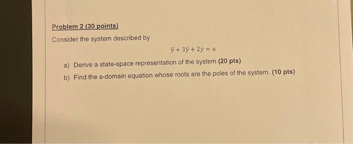 Problem 2 30 Points Consider The System Described By Y 39 2y U A Derive A State Space Representation Of The Syst 1