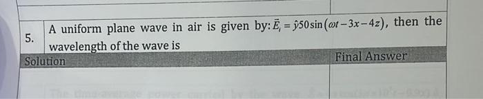 A Uniform Plane Wave In Air Is Given By E Y50 Sin 01 3x 4z Then The 5 Wavelength Of The Wave Is Solution Final 1