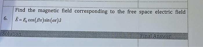 Find The Magnetic Field Corresponding To The Free Space Electric Field E E Cos Bx Sin At 2 6 Solution Final Answer 1