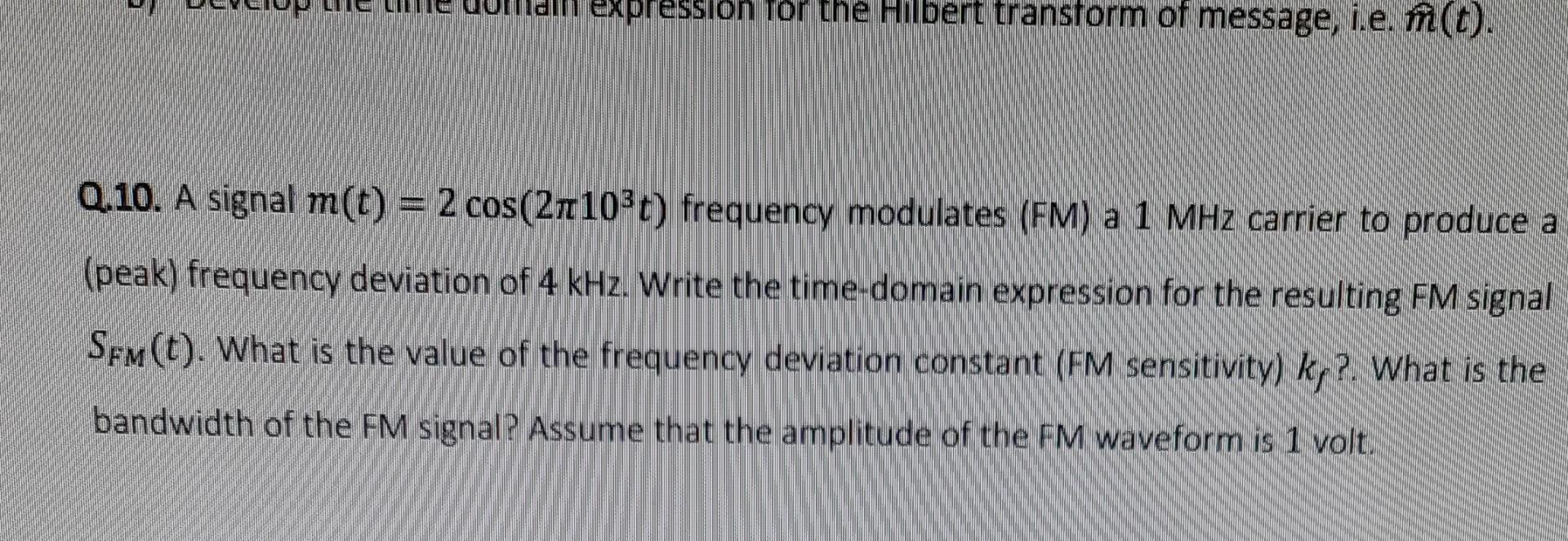 Expression For The Hilbert Transform Of Message I E F T Q 10 A Signal M T 2 Cos 21103t Frequency Modulates Fm 2