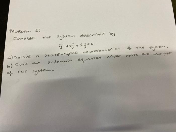 Problem 23 Consider System Described By Y 3 2 Y U A Derive State Space S Domain Equation Whose Of The System R 1