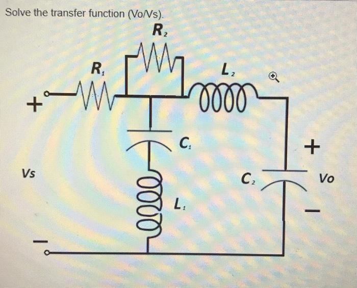 Solve The Transfer Function Vo Vs R R L W Mooo C Vs C2 Vo Llll L Id 1