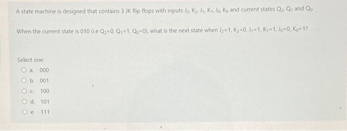 A State Machine Is Designed That Contains 3 Jk Flip Flops With Inputs J K J K Jo Ko And Current States Qq And Qo W 1