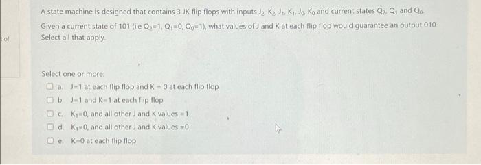 A State Machine Is Designed That Contains 3 Jk Flip Flops With Inputs J K J Kijo Ko And Current States Qq And Q Gi 1