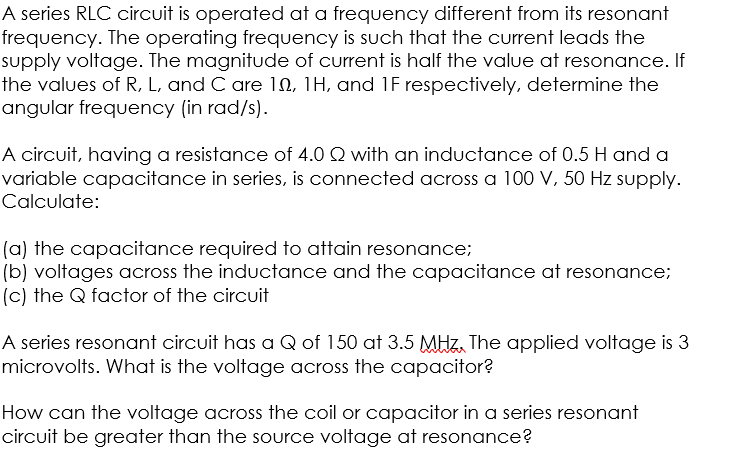 A Series Rlc Circuit Is Operated At A Frequency Different From Its Resonant Frequency The Operating Frequency Is Such T 1