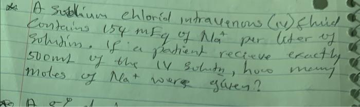 A Solllium Chlorid Intravenous 14 Chud Contains 154 Mg Of Mat Per Liter Of Solidim If A Pasient Recieve Exactly Soo 1