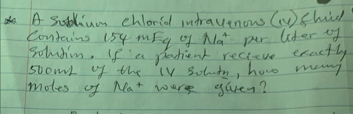 A Sullium Chlorid Intravenous 1 Shid Contains 154 Meq Of Nat Per Liter Of Solidim If A Patient Recieve Exactly Sron 1