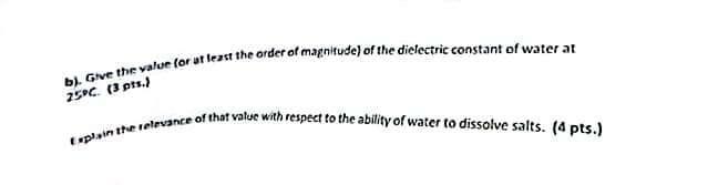 Bj Give The Value For At Least The Order Of Magnitude Of The Dielectric Constant Of Water At 25 C 3 Pts Esplain The 1