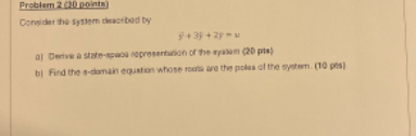 Problem 2020 Points Consider The System Arbed By Y 3 2 Al Detve A Stato Representation Of The Won 20 Pts Bi Find The S 1