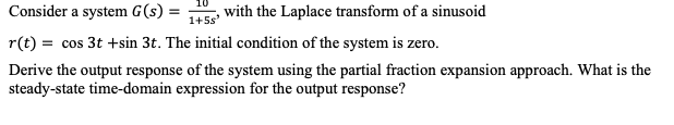 1 5s Consider A System G S With The Laplace Transform Of A Sinusoid R T Cos 3t Sin 3t The Initial Condition Of 1